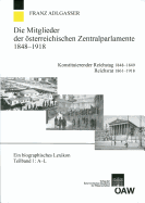 Die Mitglieder Der Osterreichischen Zentralparlamente 1848-1918. Konstitutierender Reichstag 1848-1849 Reichsrat 1861-1918: Ein Biographisches Lexikon Teilband 1: A-L, Teilband 2: M-Z