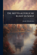 Die Mittelalterliche Kunst in Soest