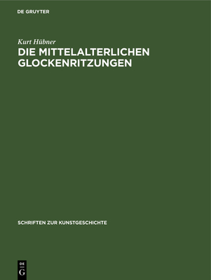 Die mittelalterlichen Glockenritzungen - H?bner, Kurt