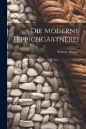 Die Moderne Teppichg?rtnerei