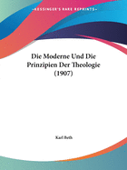 Die Moderne Und Die Prinzipien Der Theologie (1907)