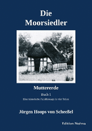 Die Moorsiedler. Buch 1: Muttererde: Eine historische Familiensaga