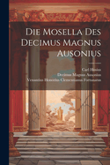 Die Mosella Des Decimus Magnus Ausonius...