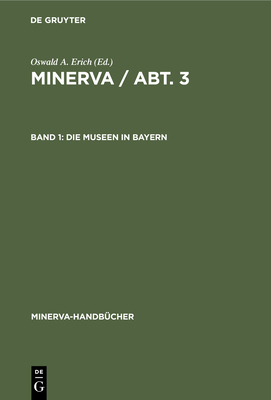 Die Museen in Bayern - Erich, Oswald A (Editor)