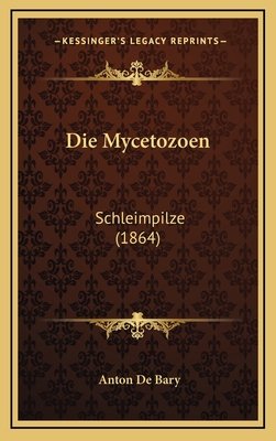 Die Mycetozoen: Schleimpilze (1864) - De Bary, Anton