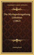 Die Myriapodengattung Lithobius (1862)