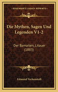 Die Mythen, Sagen Und Legenden V1-2: Der Bamaiten, Litauer (1883)