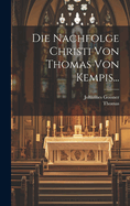 Die Nachfolge Christi Von Thomas Von Kempis...