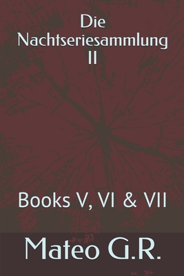 Die Nachtseriesammlung II: Books V, VI & VII - G R, Mateo