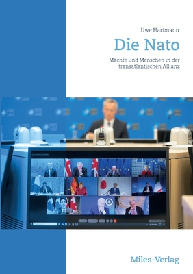 Die NATO: Menschen und M?chte in der transatlantischen Allianz - Hartmann, Uwe