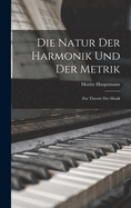 Die Natur Der Harmonik Und Der Metrik: Zur Theorie Der Musik