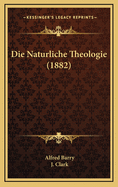 Die Naturliche Theologie (1882)