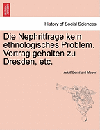 Die Nephritfrage Kein Ethnologisches Problem. Vortrag Gehalten Zu Dresden, Etc.