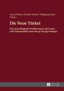 Die Neue Tuerkei: Eine grundlegende Einfuehrung in die Innen- und Auenpolitik unter Recep Tayyip Erdo an