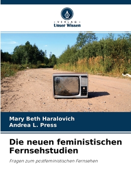 Die neuen feministischen Fernsehstudien - Beth Haralovich, Mary, and Press, Andrea L