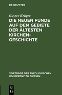 Die Neuen Funde Auf Dem Gebiete Der ?ltesten Kirchengeschichte: (1889-1898)