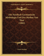 Die Nordisch Germanische Mythologie Und Der Mythus Von Thor (1882)