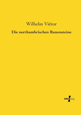 Die Northumbrischen Runensteine - Vietor, Wilhelm