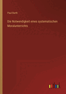 Die Notwendigkeit Eines Systematischen Moralunterrichts