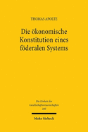 Die Okonomische Konstitution Eines Foderalen Systems: Dezentrale Wirtschaftspolitik Zwischen Kooperation Und Institutionellem Wettbewerb