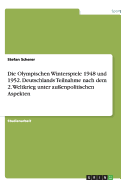 Die Olympischen Winterspiele 1948 und 1952. Deutschlands Teilnahme nach dem 2. Weltkrieg unter auenpolitischen Aspekten