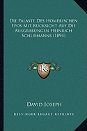 Die Palaste Des Homerischen Epos Mit Rucksicht Auf Die Ausgrabungen Heinrich Schliemanns (1894)