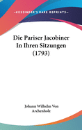 Die Pariser Jacobiner In Ihren Sitzungen (1793)