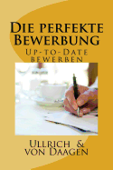 Die Perfekte Bewerbung: Up-To-Date Bewerben