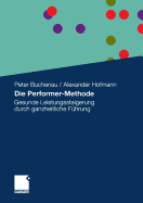 Die Performer-Methode: Gesunde Leistungssteigerung Durch Ganzheitliche Fuhrung