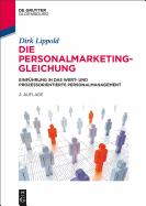 Die Personalmarketing-Gleichung: Einf?hrung in Das Wert- Und Prozessorientierte Personalmanagement