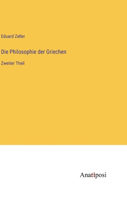 Die Philosophie der Griechen: Zweiter Theil - Zeller, Eduard