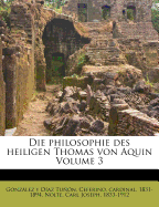 Die Philosophie Des Heiligen Thomas Von Aquin Volume 3