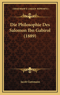 Die Philosophie Des Salomon Ibn Gabirol (1889)
