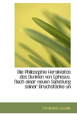 Die Philosophie Herakleitos Des Dunklen Von Ephesus - Lassalle, Ferdinand