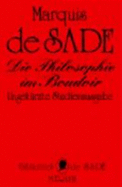 Die Philosophie Im Boudoir Oder Die Lasterhaften Lehrmeister: Dialoge Zur Erziehung Junger Damen Bestimmt - D. A. F. Marquis De Sade