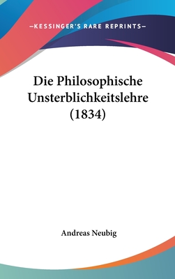 Die Philosophische Unsterblichkeitslehre (1834) - Neubig, Andreas