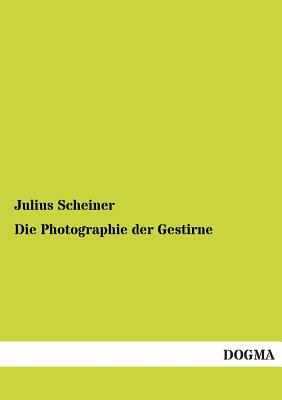 Die Photographie Der Gestirne - Scheiner, Julius