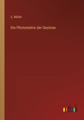 Die photometrie der gestirne - M?ller, G