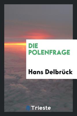 Die Polenfrage - Delbr?ck, Hans