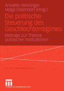 Die Politische Steuerung Des Geschlechterregimes: Beitrage Zur Theorie Politischer Institutionen