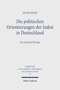 Die Politischen Orientierungen Der Juden in Deutschland: Von Jena Bis Weimar