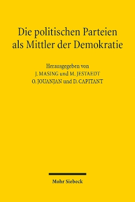 Die politischen Parteien als Mittler der Demokratie: Les partis politiques, m?diateurs de la d?mocratieDokumentation des 10. Treffens des Deutsch-Franzsischen Gespr?chskreises f?r ?ffentliches Recht 2021 - Masing, Johannes (Editor), and Jestaedt, Matthias (Editor), and Jouanjan, Olivier (Editor)