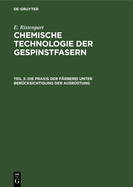 Die Praxis Der F?rberei Unter Ber?cksichtigung Der Ausr?stung