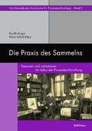 Die Praxis Des Sammelns: Personen Und Institutionen Im Fokus Der Provenienzforschung