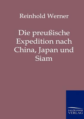 Die Preussische Expedition Nach China, Japan Und Siam - Werner, Reinhold