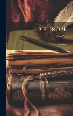 Die Probe: Novellen. - Pick, Otto