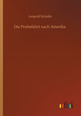 Die Probefahrt nach Amerika - Schefer, Leopold