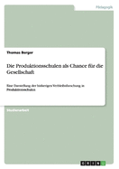 Die Produktionsschulen als Chance f?r die Gesellschaft: Eine Darstellung der bisherigen Verbleibsforschung in Produktionsschulen