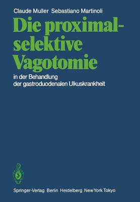 Die Proximal-Selektive Vagotomie in Der Behandlung Der Gastroduodenalen Ulkuskrankheit - Allgwer, M (Foreword by), and Amery, A H, and Muller, C