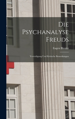 Die Psychanalyse Freuds: Verteidigung und Kritische Bemerkungen - Bleuler, Eugen